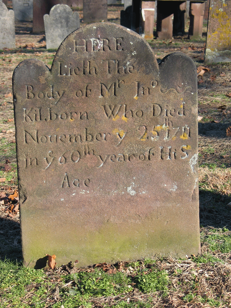 Here lieth the body of Mr. Jn Kilborn, who died November y 25th 1711 in ye 60th year of His age.